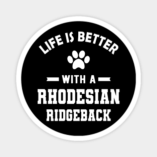 Rhodesian Ridgeback Dog - Life is better with a rhodesian ridgeback Magnet